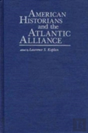 American Historians And The Atlantic Alliance