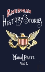 American History Stories, Volume I - With Original Illustrations