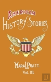 American History Stories, Volume Iii - With Original Illustrations