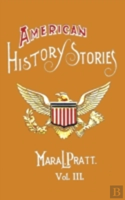 Bertrand.pt - American History Stories, Volume Iii - With Original Illustrations