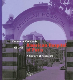 Bertrand.pt - American Hospital Of Paris, 1906-2006 ; L'Aventure D'Un Siècle
