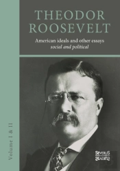 American Ideals And Other Essays. Social And Political