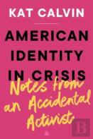 American Identity In Crisis: Notes From An Accidental Activist