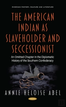 Bertrand.pt - American Indian As Slaveholder And Seccessionist: An Omitted Chapter In The Diplomatic History Of The Southern Confederacy