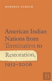American Indian Nations From Termination To Restoration, 1953-2006