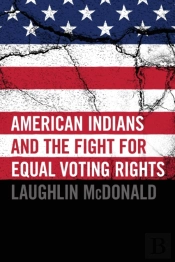 American Indians And The Fight For Equal Voting Rights