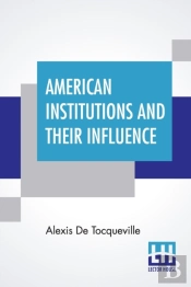 American Institutions And Their Influence