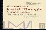 American Jewish Thought Since 1934 Â€“ Writings On Identity, Engagement, And Belief