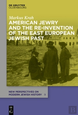 Bertrand.pt - American Jewry And The Re-Invention Of The East European Jewish Past
