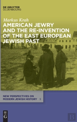 Bertrand.pt - American Jewry And The Re-Invention Of The East European Jewish Past