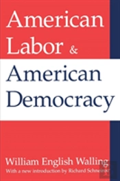 American Labor And American Democracy