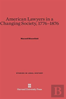 American Lawyers In A Changing Society, 1776-1876