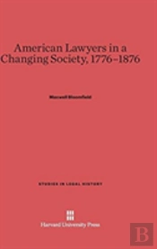 American Lawyers In A Changing Society, 1776-1876