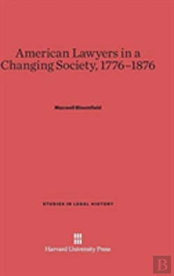 Bertrand.pt - American Lawyers In A Changing Society, 1776-1876