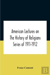 American Lectures On The History Of Religions Series Of 1911-1912 Astrology And Religion Among The Greeks And Romans