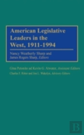 American Legislative Leaders In The West, 1911-1994