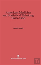 American Medicine And Statistical Thinking, 1800-1860