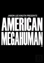 American Megahuman 2