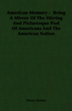 Bertrand.pt - American Memory - Being A Mirror Of The Stirring And Picturesque Past Of Americans And The American Nation