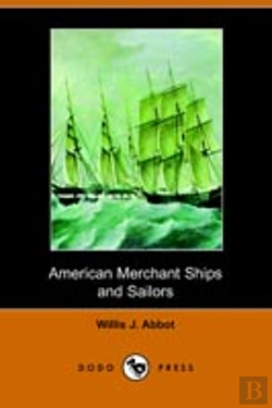 Bertrand.pt - American Merchant Ships And Sailors (Illustrated Edition)