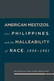 American Mestizos, The Philippines, And The Malleability Of Race