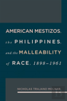 American Mestizos, The Philippines, And The Malleability Of Race