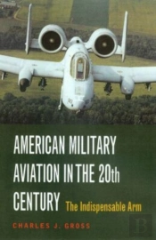 American Military Aviation In The 20th Century