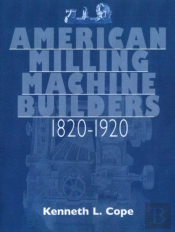 American Milling Machine Builders 1820-1920