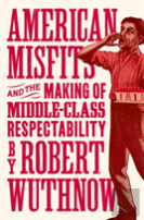 American Misfits And The Making Of Middle-Class Respectability