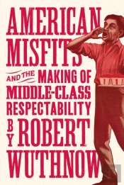 American Misfits And The Making Of Middle-Class Respectability