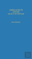 American Myth And The Legacy Of Vietnam