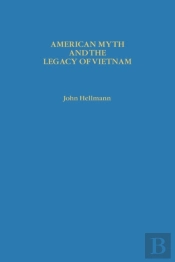 American Myth And The Legacy Of Vietnam