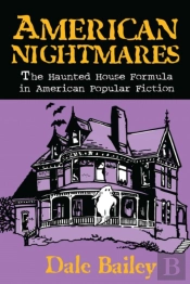 American Nightmares-The Haunted House Formula In American Popular Fiction