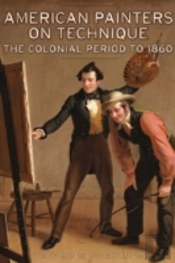 American Painters On Technique - The Colonial Period To 1860