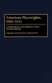 American Playwrights, 1880-1945