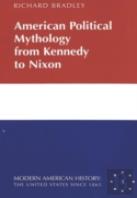 American Political Mythology From Kennedy To Nixon