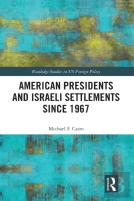 American Presidents And Israeli Settlements Since 1967