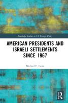 American Presidents And Israeli Settlements Since 1967