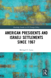 American Presidents And Israeli Settlements Since 1967