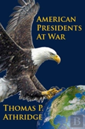 American Presidents At War