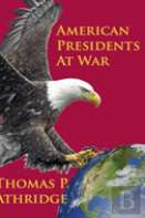 American Presidents At War