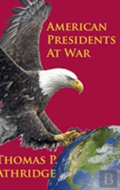 American Presidents At War