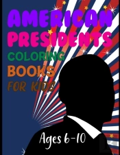 American Presidents Coloring Book For Kids Ages 6-10