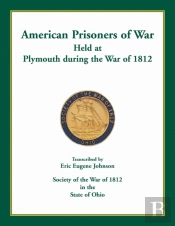 American Prisoners Of War Held At Plymouth During The War Of 1812