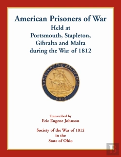 Bertrand.pt - American Prisoners Of War Held At Portsmouth, Stapleton, Gibraltar And Malta During The War Of 1812