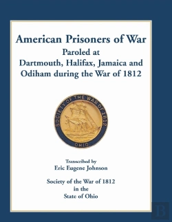 Bertrand.pt - American Prisoners Of War Paroled At Dartmouth, Halifax, Jamaica And Odiham During The War Of 1812