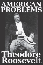 American Problems By Theodore Roosevelt