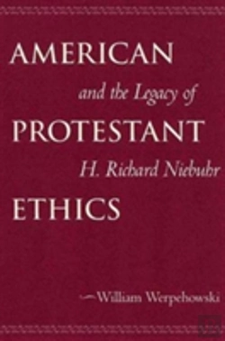 Bertrand.pt - American Protestant Ethics And The Legacy Of H. Richard Niebuhr
