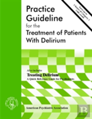 American Psychiatric Association Practice Guideline For The Treatment Of Patients With Delirium