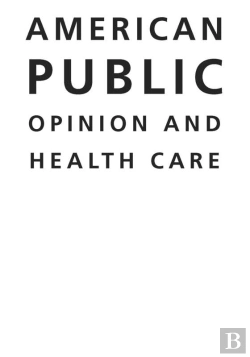 Bertrand.pt - American Public Opinion And Health Care